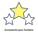 Accessoires pour fontaine