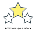 Accessoires pour robots