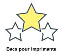 Bacs pour imprimante