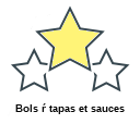 Bols ŕ tapas et sauces