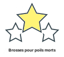 Brosses pour poils morts