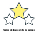 Cales et dispositifs de calage