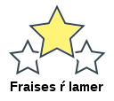 Fraises ŕ lamer