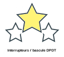 Interrupteurs ŕ bascule DPDT