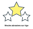 Meules abrasives sur tige