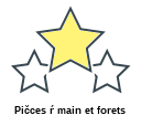 Pičces ŕ main et forets