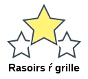 Rasoirs ŕ grille