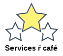 Services ŕ café