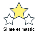 Slime et mastic