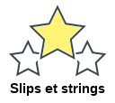 Slips et strings