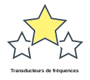 Transducteurs de fréquences