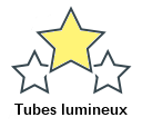 Tubes lumineux